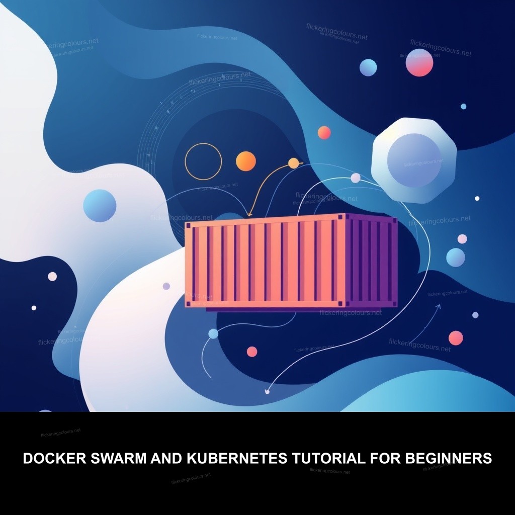 Docker Swarm and Kubernetes Tutorial for Beginners